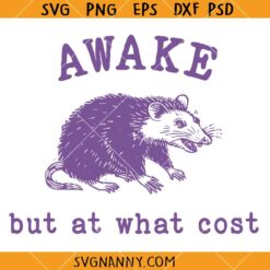 Awake but at what cost Opossum SVG, Funny Opossum SVG, Sarcastic Sayings SVG      