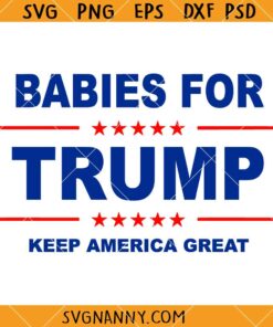 Babies For Trump Keep America Great SVG, Keep America Great svg, American baby svg