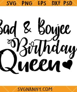 Bad and Boujee Birthday SVG, Birthday Queen SVG, Birthday Shirt Svg, Birthday Party Svg, Girls Birthday Svg