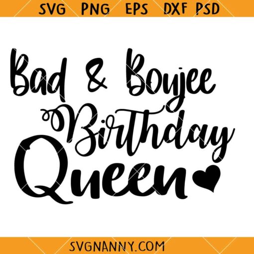 Bad and Boujee Birthday SVG, Birthday Queen SVG, Birthday Shirt Svg, Birthday Party Svg, Girls Birthday Svg
