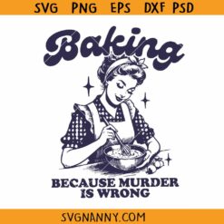 Baking because murder is wrong SVG, Funny Svg, Skeleton Svg, Funny Chef SVG    