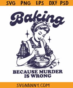 Baking because murder is wrong SVG, Funny Svg, Skeleton Svg, Funny Chef SVG    