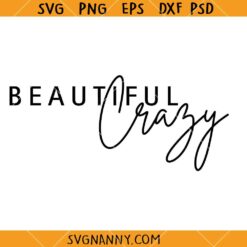 Beautiful Crazy SVG, Country Song Svg, Beautiful Girl Svg, Country girl svg, Luke Combs svg, Hello Beautiful Svg  