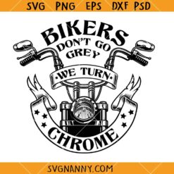 Bikers Don't Go Grey We Turn Chrome Svg, Motorcycle SVG, Biker T-Shirt SVG, old biker motorcycle SVG