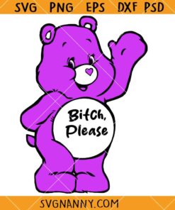 Bitch please care bear SVG, bitch please svg, Funny Care bare SVG, Offensive Care Bare SVG