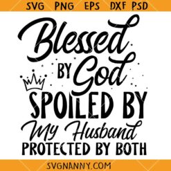Blessed by God spiled by my husband protected by both SVG, wife svg, Husband SVG