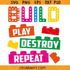 Build Play Destroy Repeat Svg, Future Engineer Svg, Colorful Block Bricks Svg, Builder Gift Idea SVG