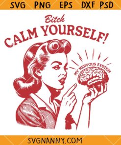 Calm yourself my nervous system svg, Vintage SVG, Retro SVG, Funny Mental Health Design SVG 