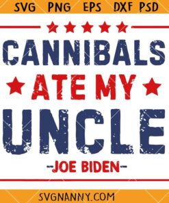 Cannibals ate my uncle SVG, Funny Election svg, Joe Biden Political Satire SVG    