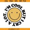 Cool but I cry a lot smiley face svg, Smiley Face SVG, Anxiety SVG