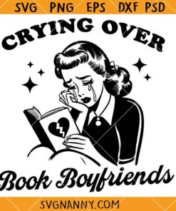 Crying over book boyfriends SVG, Bookish Aesthetic Svg, Sarcasm Svg, Funny Quote Svg  