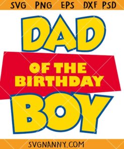 Dad of the Birthday boy Toy Story SVG, Birthday Boy Toy Story SVG, Kids Birthday svg, toy story Birthday Svg      