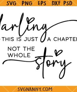 Darling This is Just a Chapter Not The Whole Story svg, Strong Women Svg, Chapter Svg, Motivational Svg