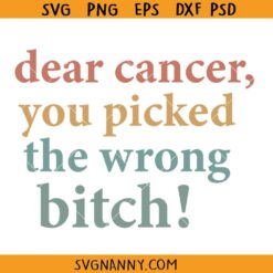 Dear Cancer You Picked The Wrong Bitch SVG, Cancer Survivor svg, Cancer Gifts SVG, Cancer shirt SVG