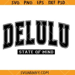 Delulu State of Mind SVG, Varsity Font SVG, in my delulu era svg, stay delulu SVG   