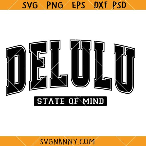 Delulu State of Mind SVG, Varsity Font SVG, in my delulu era svg, stay delulu SVG   