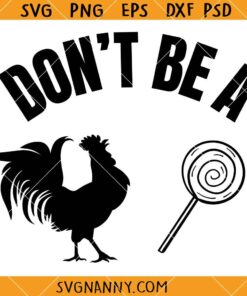 Dont be a cock sucker SVG, Rooster Svg, Lollipop Svg, Funny Tshirt Svg, Adult Tshirt Svg      