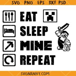 Eat Sleep Mine Repeat SVG, Gamer SVG, Minecraft t-shirt SVG , Eat Sleep Mine Svg   