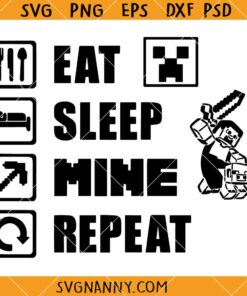 Eat Sleep Mine Repeat SVG, Gamer SVG, Minecraft t-shirt SVG , Eat Sleep Mine Svg   