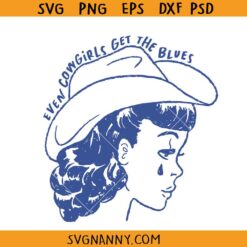 Even Cowgirls Get The Blues SVG, Vintage Country Western Sad Cowgirl SVG, Western Cowgirl SVG