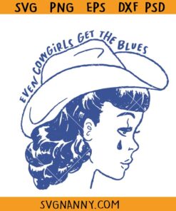 Even Cowgirls Get The Blues SVG, Vintage Country Western Sad Cowgirl SVG, Western Cowgirl SVG