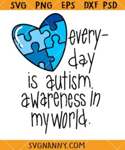 Everyday is autism awareness in my world SVG, Autism svg, Autism Seeing The World Differently SVG, autism awareness svg, inclusion svg