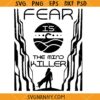 Fear is The Mind Killer Svg, motivational svg, dune quote svg 