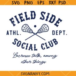 Field Side Social Club Lacrosse SVG, Sports Lover SVG, Fieldside Social Club Svg, Lacrosse Svg, Lacrosse Season Svg, Lacrosse Shirt Svg, Lax Svg, Lacrosse Fan Svg, Lacrosse Life SVG