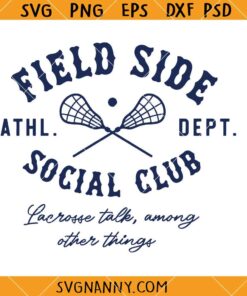 Field Side Social Club Lacrosse SVG, Sports Lover SVG, Fieldside Social Club Svg, Lacrosse Svg, Lacrosse Season Svg, Lacrosse Shirt Svg, Lax Svg, Lacrosse Fan Svg, Lacrosse Life SVG