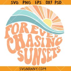Forever chasing sunsets SVG, Retro Summer SVG, Wavy Text SVG, Vacation Svg, Sunsets SVG, Summer Svg