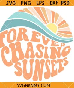 Forever chasing sunsets SVG, Retro Summer SVG, Wavy Text SVG, Vacation Svg, Sunsets SVG, Summer Svg