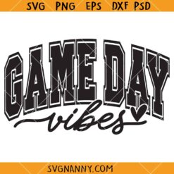 Gameday Vibes SVG, Football Game Day Shirt Svg, Game Day Vibes Svg, Game Day Svg
