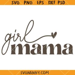 Girl mama SVG, Mom of Girls SVG, Mama svg, Mom Life Svg, Mom Shirt SVG