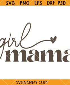 Girl mama SVG, Mom of Girls SVG, Mama svg, Mom Life Svg, Mom Shirt SVG
