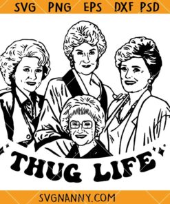 Golden girls Thug Life SVG, rend Golden Girls SVG, 80s TV Sitcom SVG 