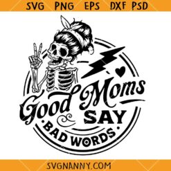 Good moms say bad words SVG, Funny Mom Life Svg, Mother's Day Gift Svg. Trendy Mom SVG