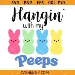 Hangin with my Peeps svg, Easter Peeps Svg, Funny Easter SVG, Peep Lover Svg