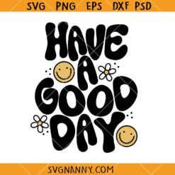 Have a Good day retro smiley face SVG, Good Vibes Quote SVG, Groovy, Hippie SVG
