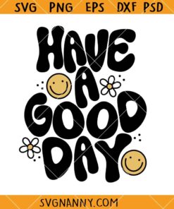 Have a Good day retro smiley face SVG, Good Vibes Quote SVG, Groovy, Hippie SVG