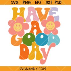 Have a good day retro smiley face SVG, Groovy SVG, Christian TShirt svg, Faith Family SVG    