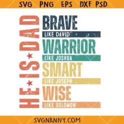 He is dad SVG, Dad Svg, Brave Like David Svg, Warrior Like Joshua Svg, Smart Like Joseph Svg  