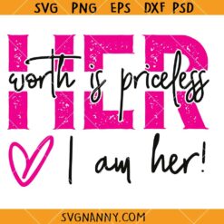 Her Worth is priceless I am her SVG, Motivational svg, She is me svg, I am she svg, She Wake Pray Slay SVG