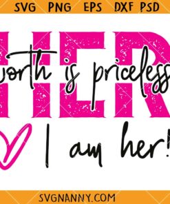 Her Worth is priceless I am her SVG, Motivational svg, She is me svg, I am she svg, She Wake Pray Slay SVG