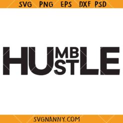 Hustle Humble SVG, Stay Humble Hustle Hard Svg File, Entrepreneur Quote SVG    