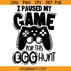 I paused my game for this egg hunt SVG, Easter Video Game Svg, Boys Easter Svg, Easter Egg Svg, Gaming SVG
