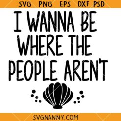 I wonna be where people arent SVG, Ariel Sayings, Mermaid Quote SVG, Seashell SVG    