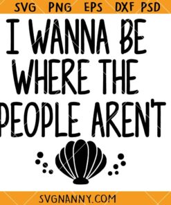 I wonna be where people arent SVG, Ariel Sayings, Mermaid Quote SVG, Seashell SVG    