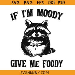 If I'm Moody Give Me Foody Raccoon SVG, Vintage Animal Svg, Funny Quote Svg, Funny Raccoon Svg