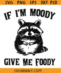 If I'm Moody Give Me Foody Raccoon SVG, Vintage Animal Svg, Funny Quote Svg, Funny Raccoon Svg