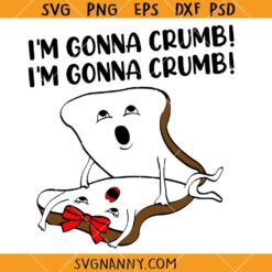 I'm Gonna Crumb SVG, mating bread svg, Adults Sandwich Saying SVG
